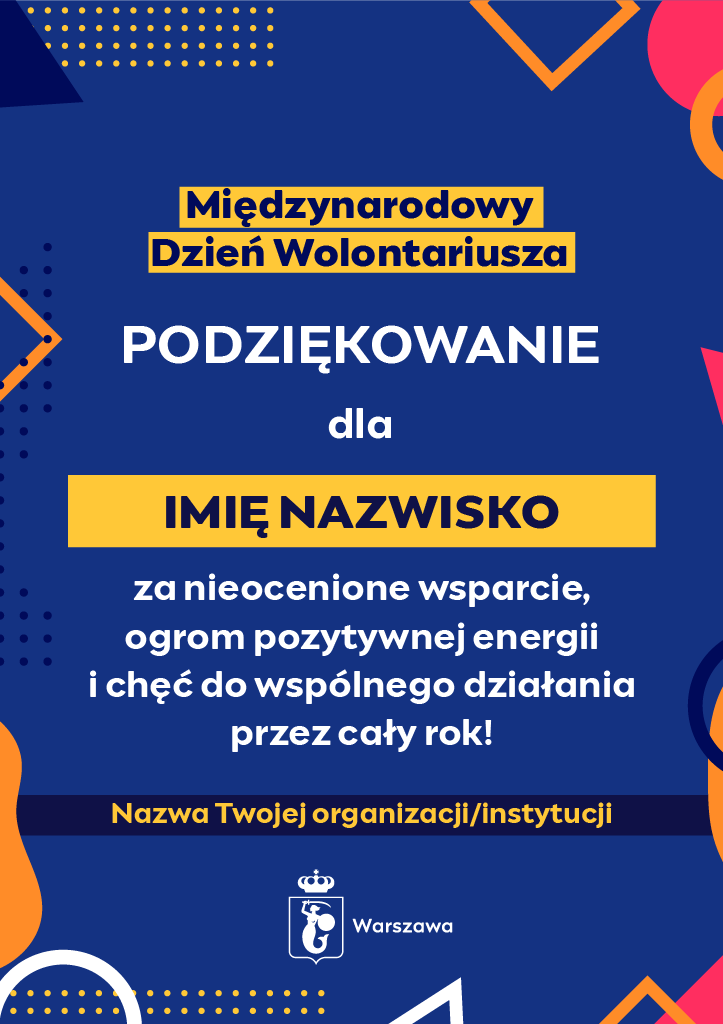Wzór podziękowań dla wolontariuszy i wolontariuszek: "Międzynarodowy Dzień Wolontariusza. Podziękowanie dla (Imię, Nazwisko) za nieocenione wsparcie, ogrom pozytywnej energii i chęć do wspólnego działania przez cały rok!". Wokół tekstu kolorowe elementy graficzne.