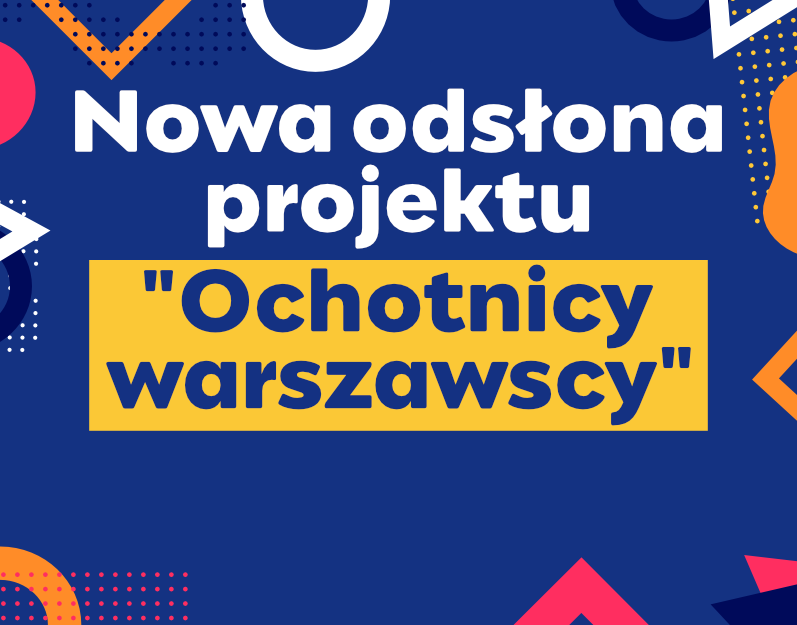 grafika z napisem "Nowa odsłona projektu Ochotnicy warszawscy".